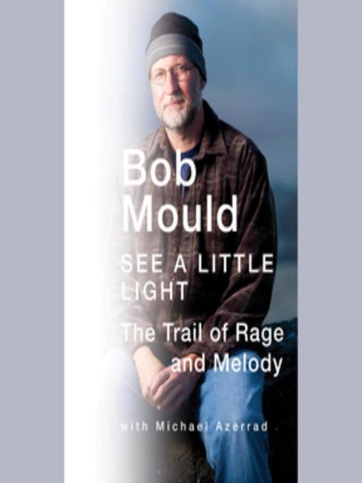 Title details for See a Little Light by Bob Mould - Wait list